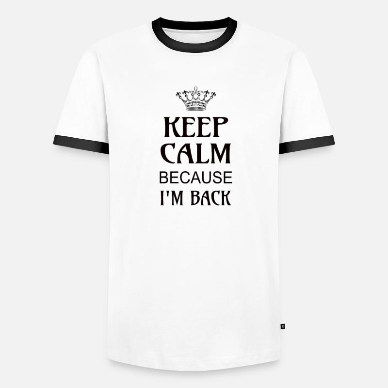 Keep Calm because I am back Männer Kontrast-T-Shirt