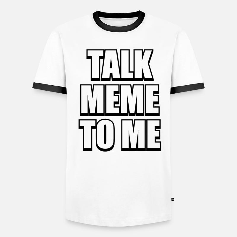 Talk Meme To Me – Conception de mèmes difficiles et drôles T-shirt contrasté Homme