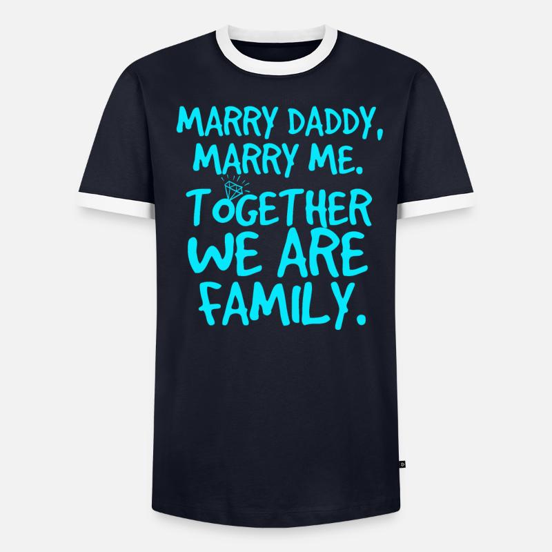 Marry daddy, marriage proposal Men's Ringer Shirt