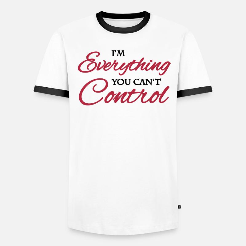I'm everything you can't control Men's Ringer Shirt