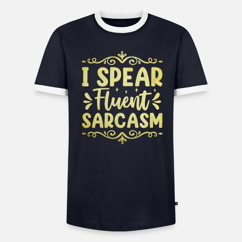 I Spear Fluent Sarcasm Sarcasm Sarcastic Men's Ringer Shirt