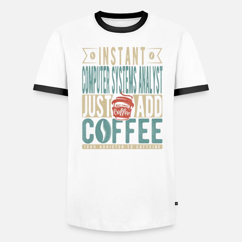 Instant Computer Systems Analyst Just Add Coffee Men's Ringer Shirt