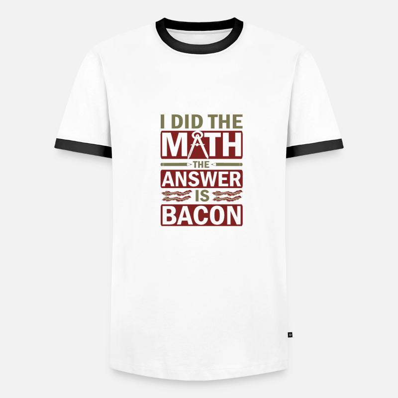 Math Humor Gift I Did the Math Answer is Bacon Men's Ringer Shirt