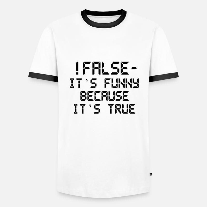 Computer Humor False Funny Because It'sTrue Men's Ringer Shirt