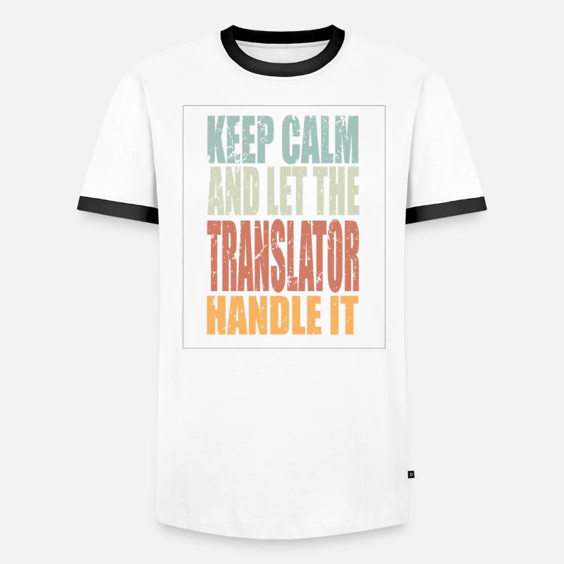 Keep Calm Translator Saying Translator Gift Men's Ringer Shirt