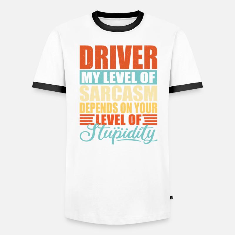 Driver sarcasm Funny driver Men's Ringer Shirt