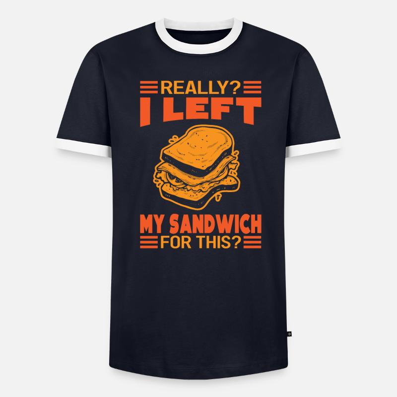 Really? I Left My Sandwich For This? - Funny Men's Ringer Shirt