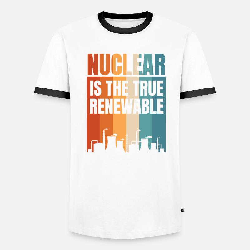 Nuclear Is The True Renewable Energy Nuclear Men's Ringer Shirt