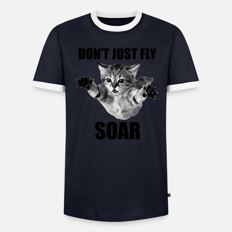 Don't Just Fly Soar Cat Sarcasm meme Men's Ringer Shirt