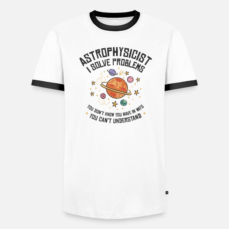 Astrophysicist I Solve Problems Funny Men's Ringer Shirt