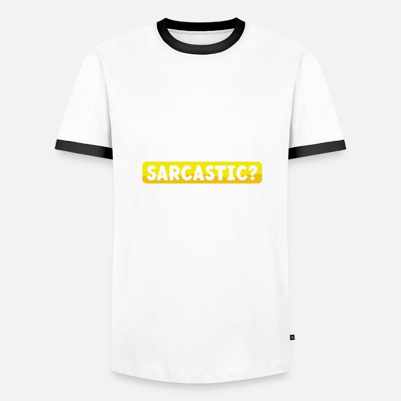Sarcasm Gift Me Sarcastic Never Funny Sarcastic Men's Ringer Shirt