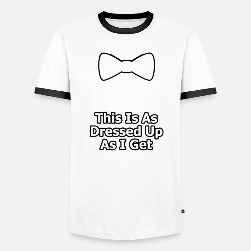 This Is As Dressed Up As I Get Gift White Bow Tie Men's Ringer Shirt