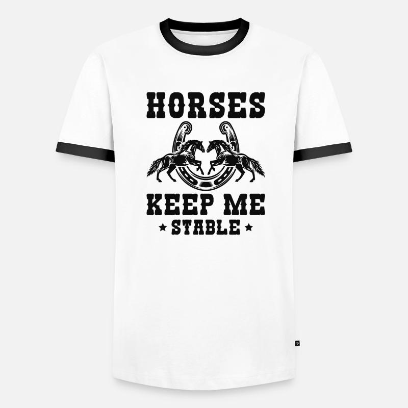 Horses Keep Me Stable Men's Ringer Shirt