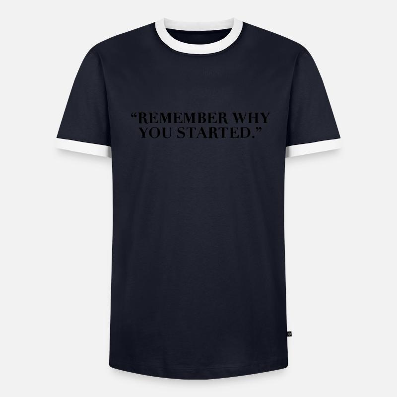 Remember why you started Männer Kontrast-T-Shirt