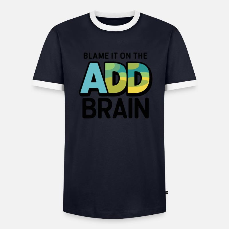 Attention Deficit Hyperactivity Disorder ADD Men's Ringer Shirt