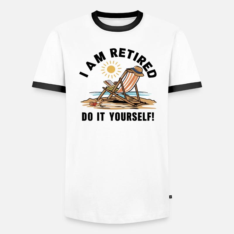 I am retired. Do it yourself! Men's Ringer Shirt