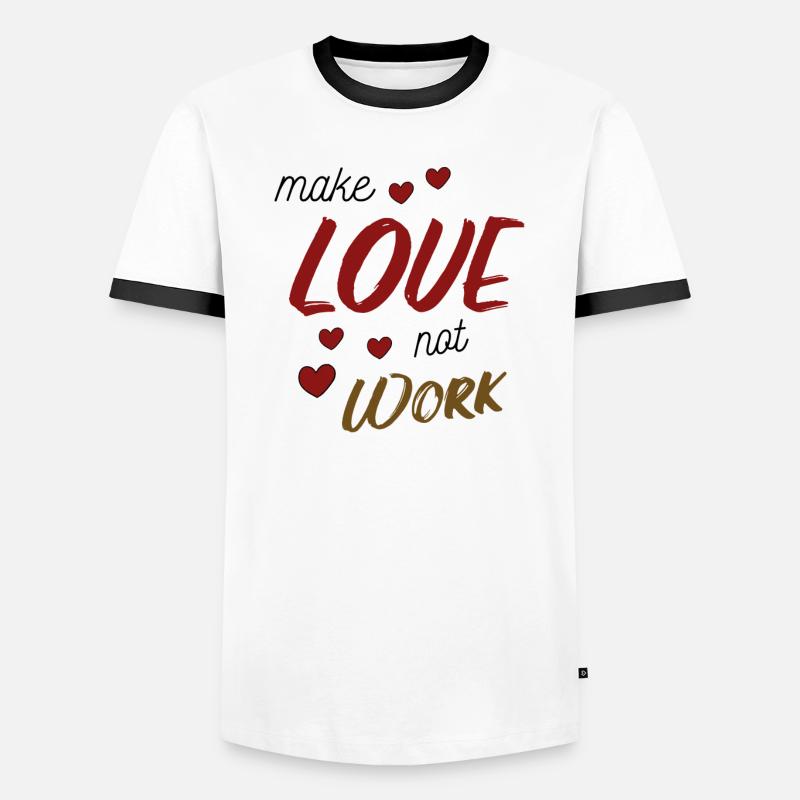 Make Love Not Work Men's Ringer Shirt