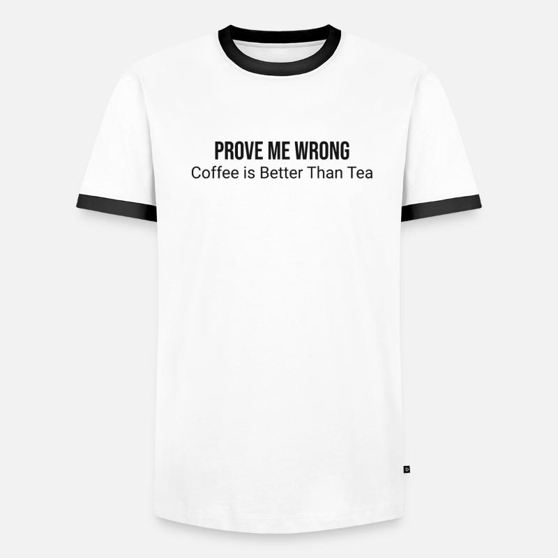 Prove me wrong: coffee is Men's Ringer Shirt