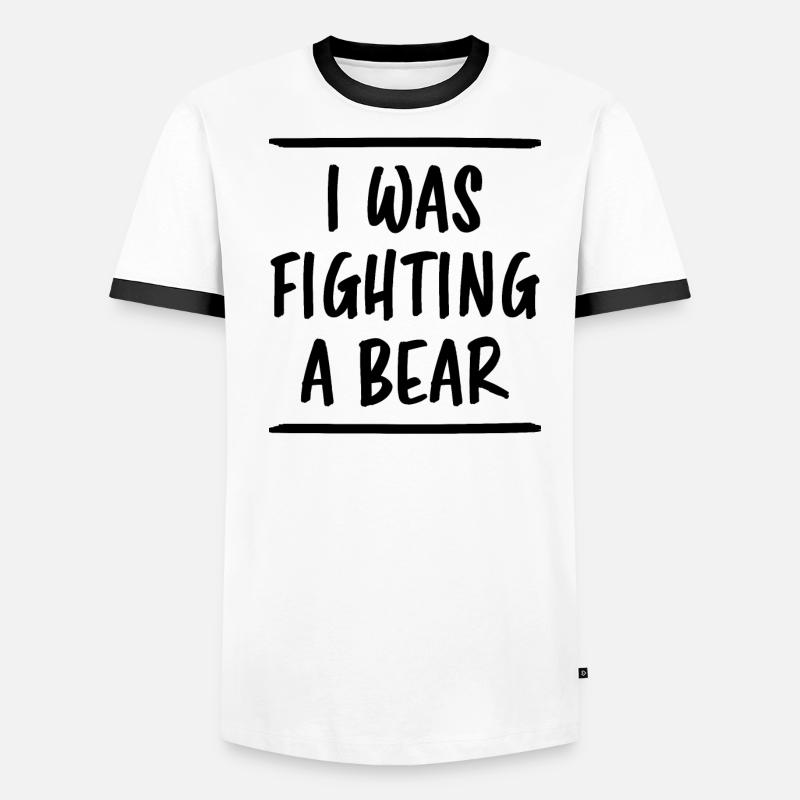 I Was Fighting A Bear Lustiger Spruch Fun Geschenk Männer Kontrast-T-Shirt