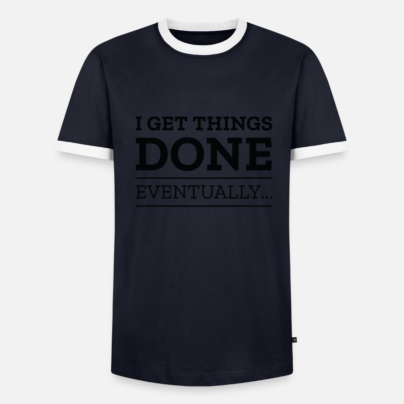 I Get Things Done Eventually - Men's Ringer Shirt - undefined