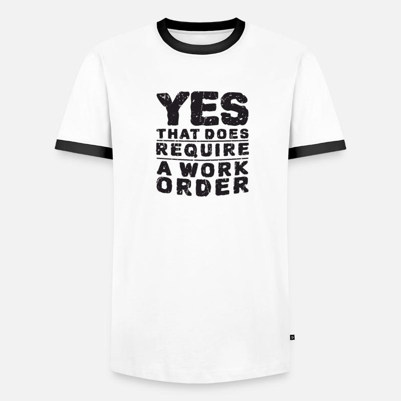 Yes that does require a work order - computer Men's Ringer Shirt