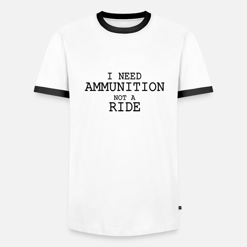 I need ammunition not a ride Men's Ringer Shirt