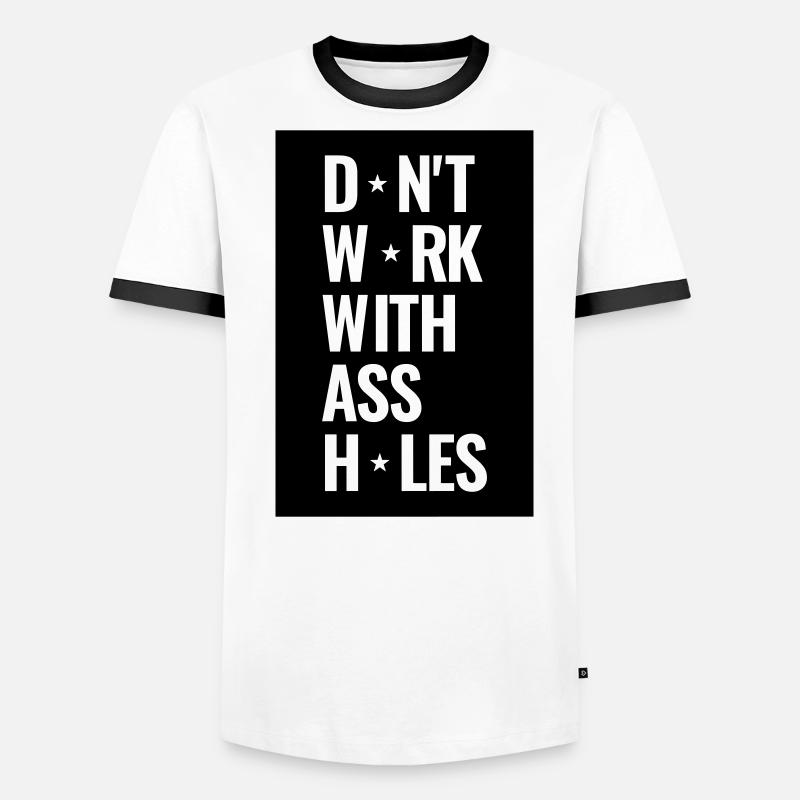 Don't Work With Ass Holes Männer Kontrast-T-Shirt