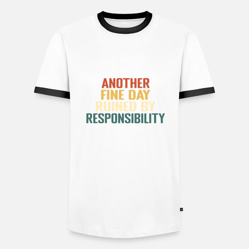 Ein weiterer schöner Tag, der durch Verantwortung ruiniert wird Männer Kontrast-T-Shirt