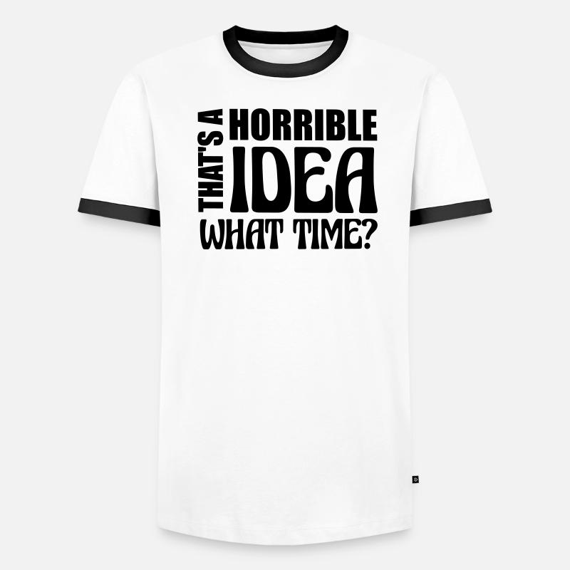 Thats a horrible Idea Men's Ringer Shirt