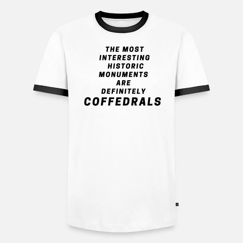 The Most interesting monuments are coffedrals Männer Kontrast-T-Shirt
