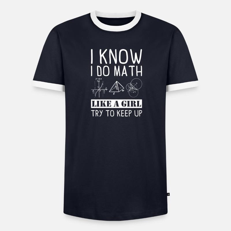 I know i do Math Mathe Spruch Geschenk Männer Kontrast-T-Shirt