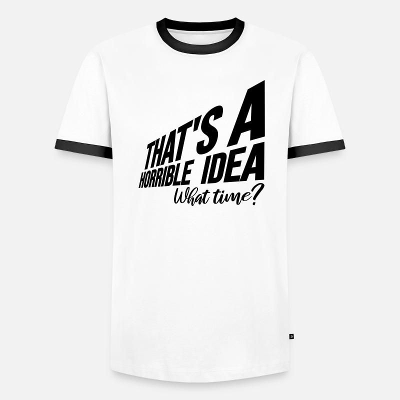 Thats a horrible Idea Men's Ringer Shirt