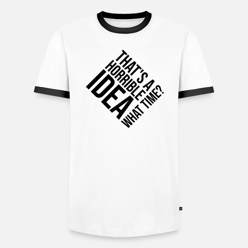 Thats a horrible Idea Men's Ringer Shirt