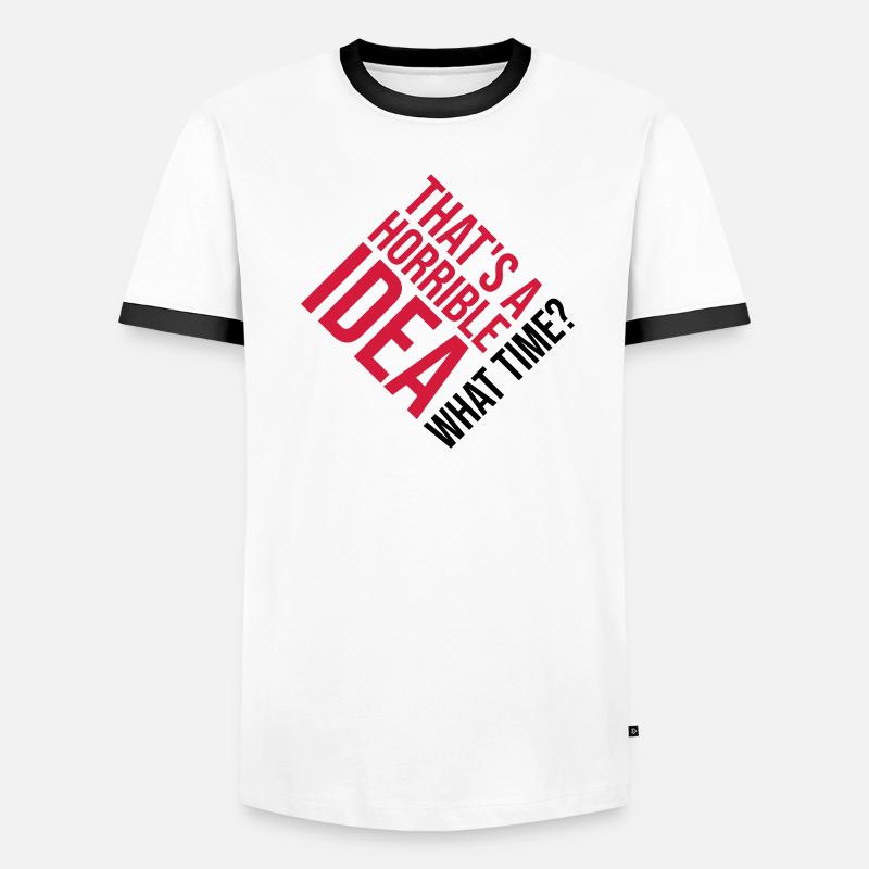 Thats a horrible Idea Men's Ringer Shirt