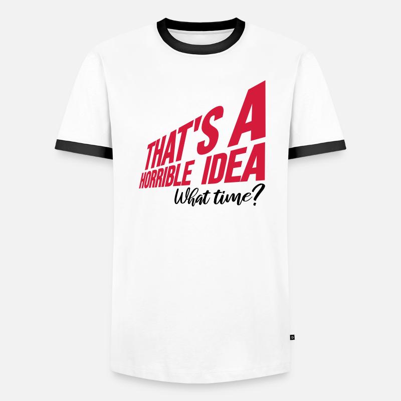 Thats a horrible Idea Men's Ringer Shirt