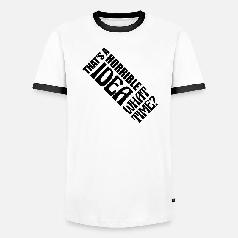Thats a horrible Idea Men's Ringer Shirt