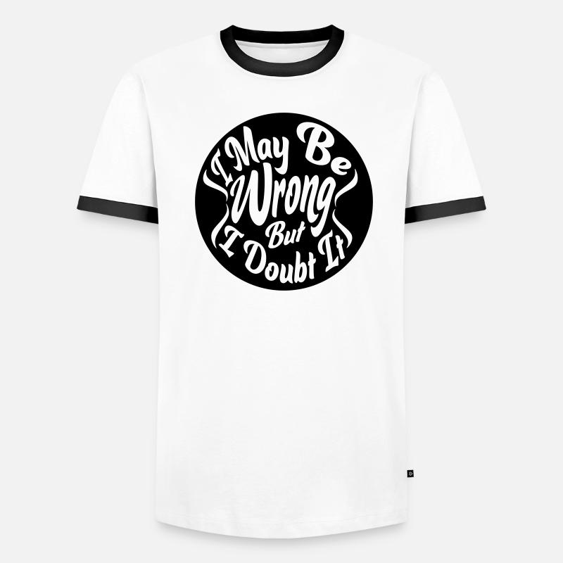 I may be wrong Men's Ringer Shirt