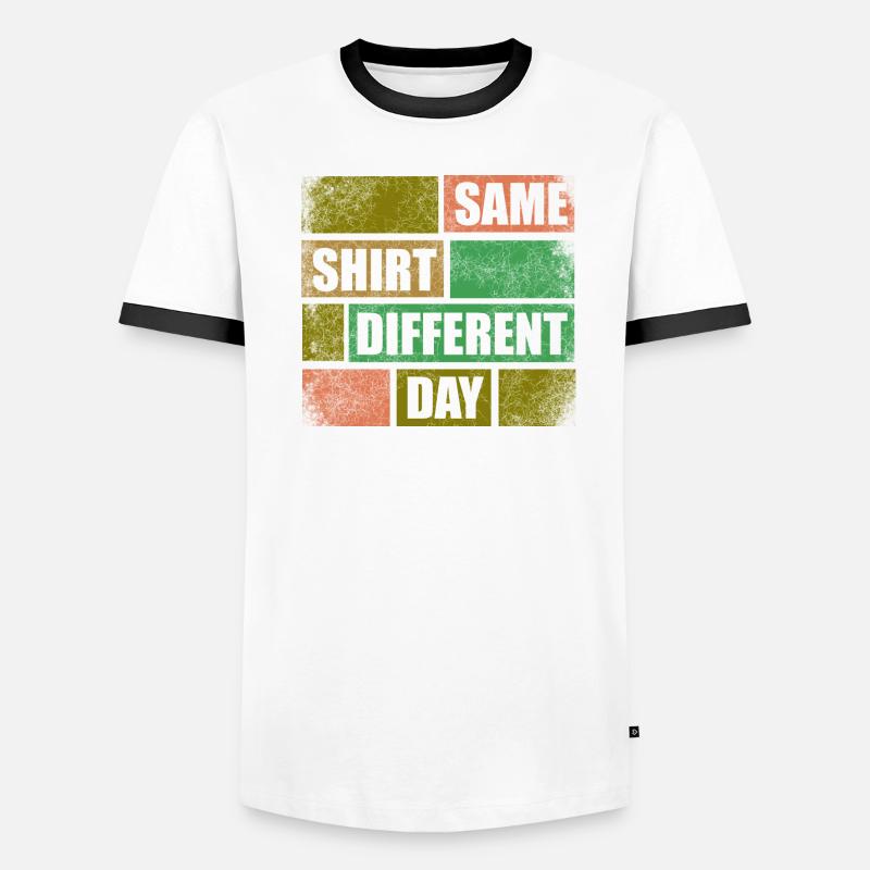 Fun; Same Shirt Different Day Men's Ringer Shirt