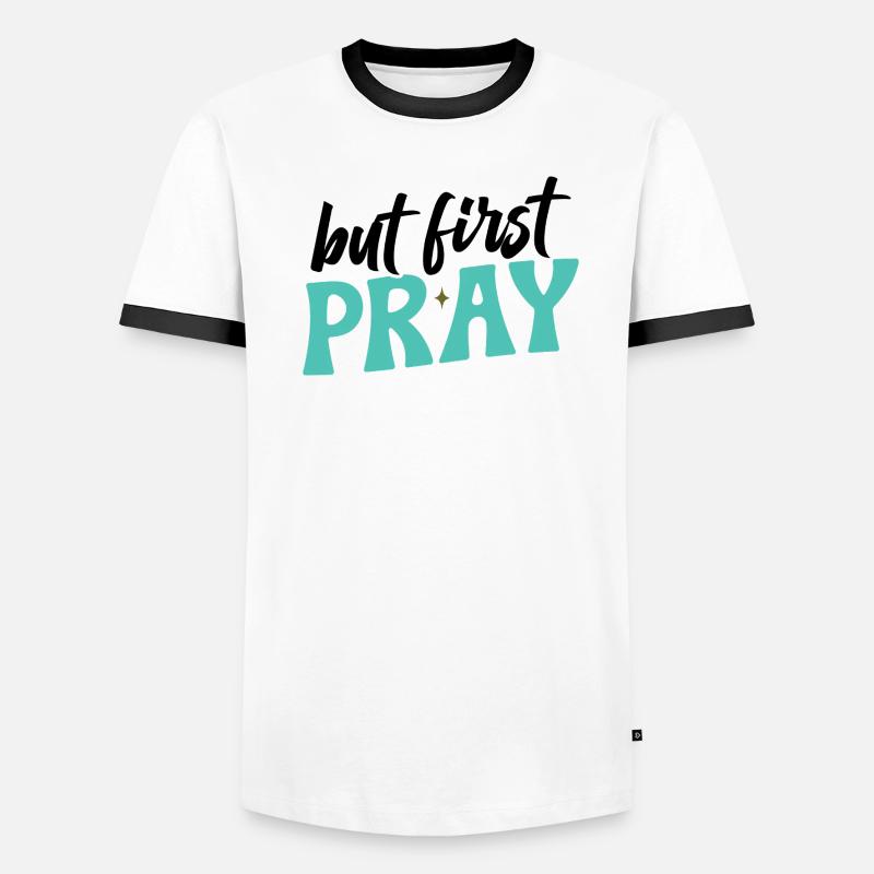 First: Pray Men's Ringer Shirt