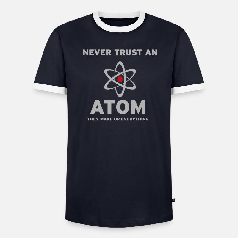 Never trust an Atom,they make up everything. T-shirt contrasté Homme