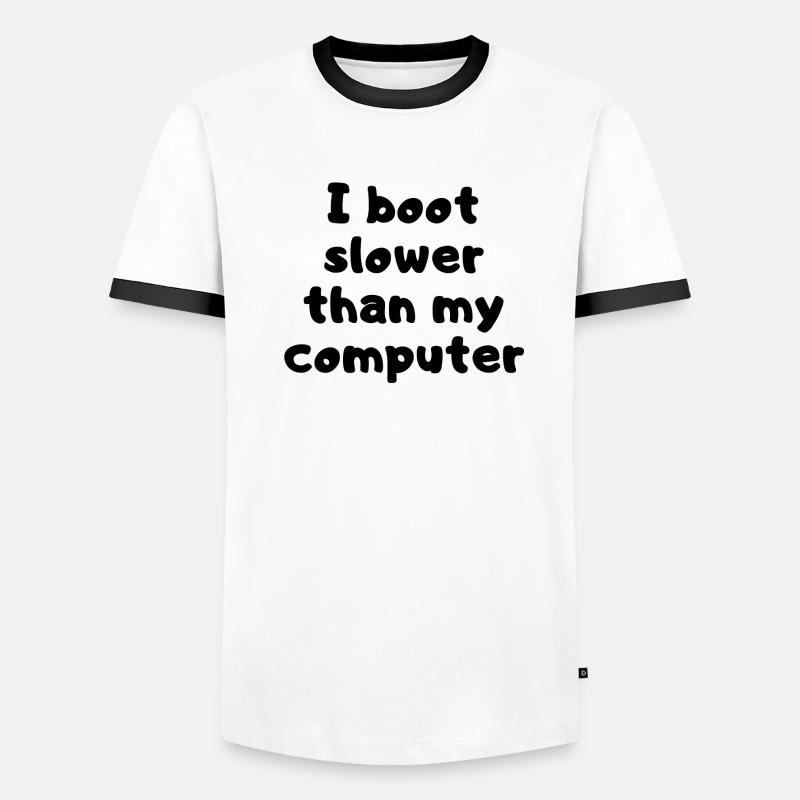 I boot slower than my computer - Boot slow Men's Ringer Shirt