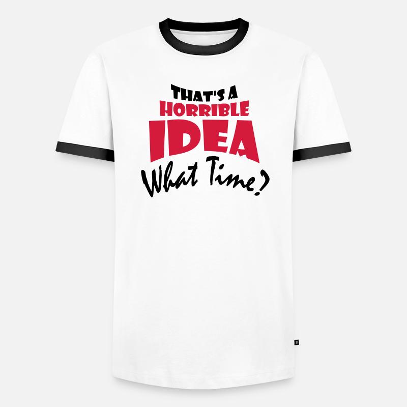 Thats a horrible Idea Men's Ringer Shirt