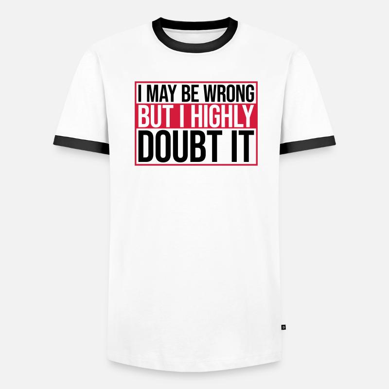 I may be wrong Men's Ringer Shirt