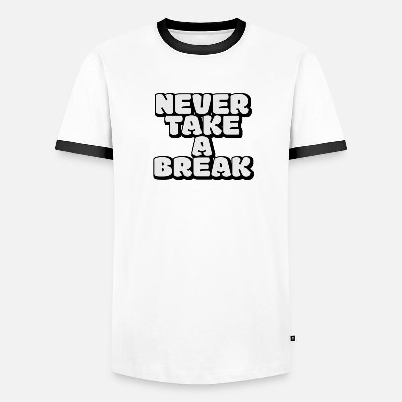 Never take a break, Pas de pause, Motivation T-shirt contrasté Homme