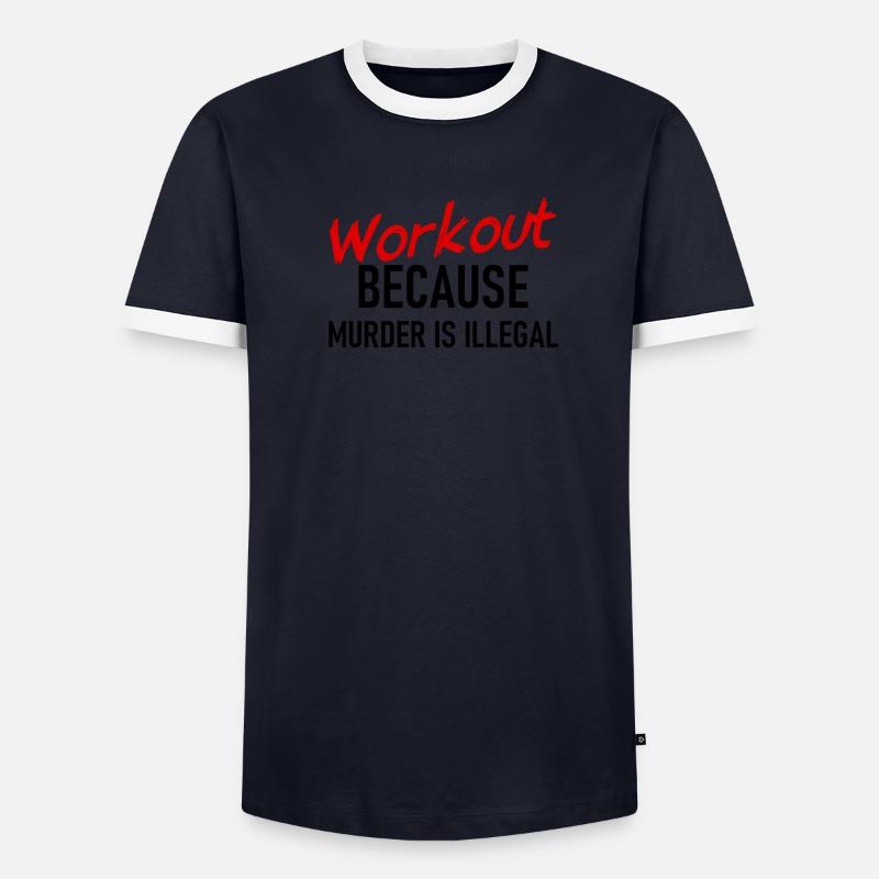 Workout parce que le meurtre est illégal - Dicton cool T-shirt contrasté Homme