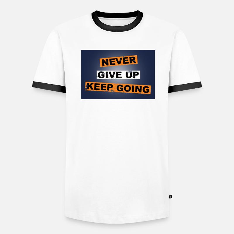 Never Give up keep going saying lettering Men's Ringer Shirt