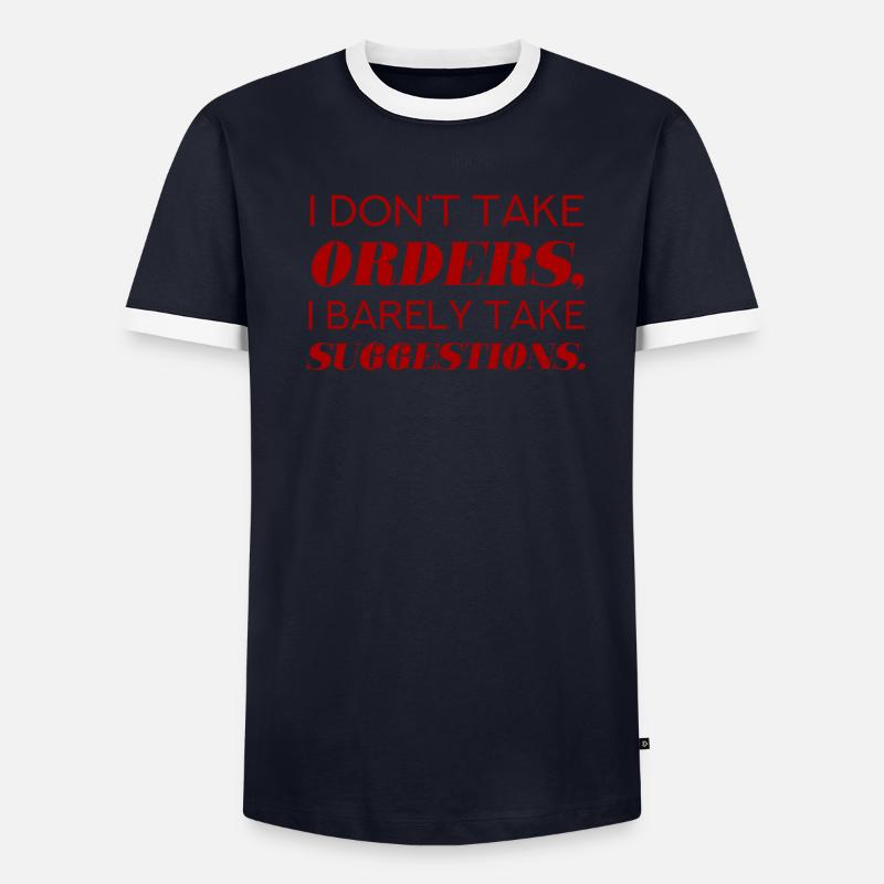 I DO NOT TAKE ORDERS I BARELY TAKE SUGGESTIONS T-shirt contrasté Homme