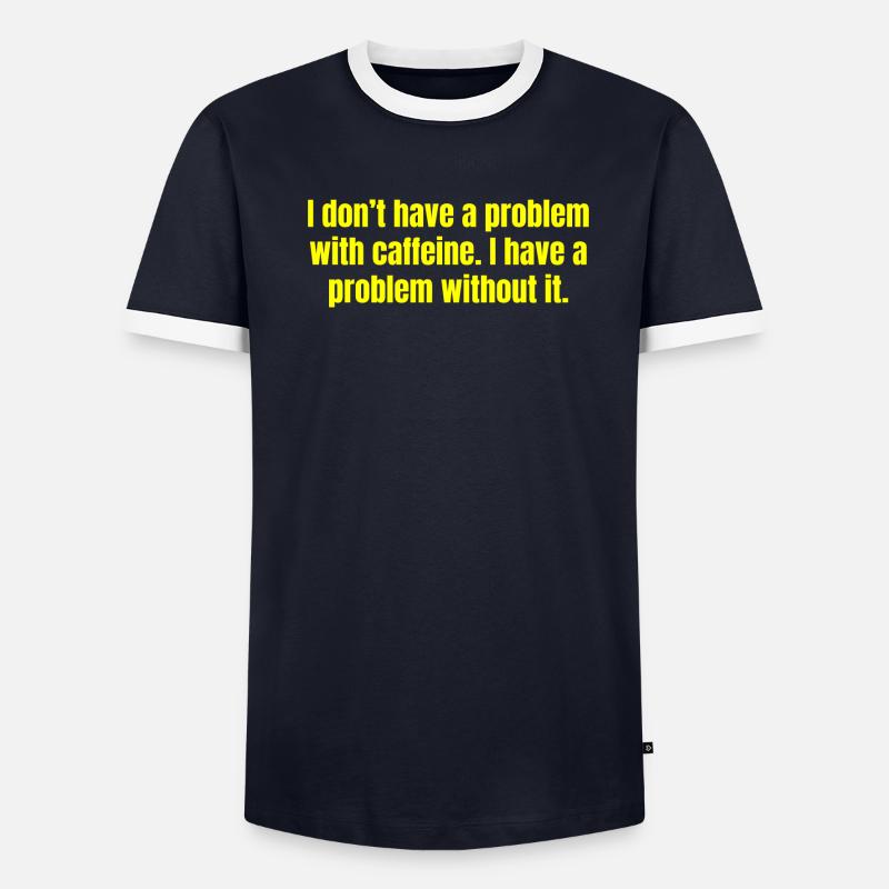 Caffeine Problem - Funny Coffee Quotes - Men's Ringer Shirt - undefined