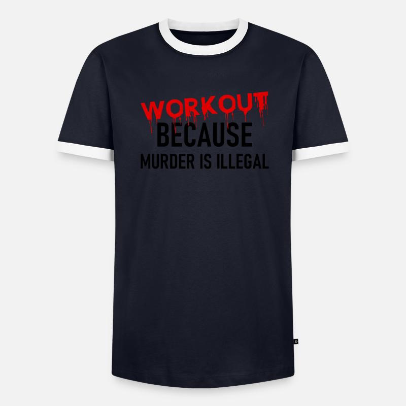 Workout parce que le meurtre est illégal - Dicton cool T-shirt contrasté Homme