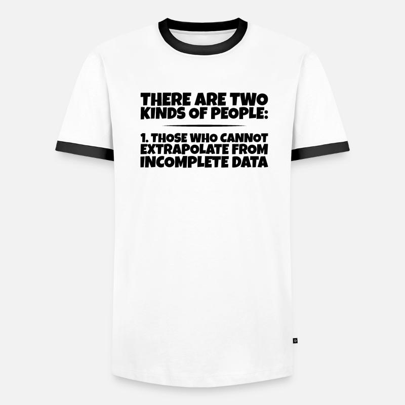 Those Who Cannot Extrapolate From Incomplete Data3 Men's Ringer Shirt